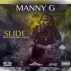 Manny G - Slide (Produced By Bishop Jones)