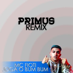 MC Fioti - Joga O Bum Bum (Primu5 Remix)