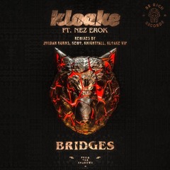 Kloake ft. Nez Erok - Bridges (Jordan Burns Remix)