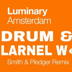 Luminary feat Smith & Pledger Update - Amsterdam (LARNEL W DRUM & BASS REMIX)