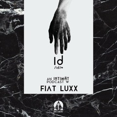 Id 001 An INTIMAT Podcast w Fiat LuXx