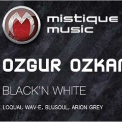 Ozgur Ozkan - Black N White (Blusoul Remix) - Mistique Music