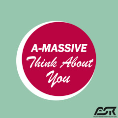 A - Massive - Think About You (Radio Edit)