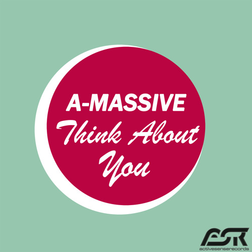 A - Massive - Think About You (Radio Edit)