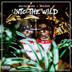 Sage One- Into The Wild (Feat. Dave Allen) Produced By 4th Beats [BONUS TRACK LEAK]