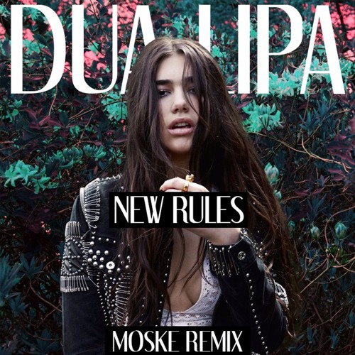 Stream Dua Lipa - New Rules (Moske Remix) by moske | Listen online for free  on SoundCloud
