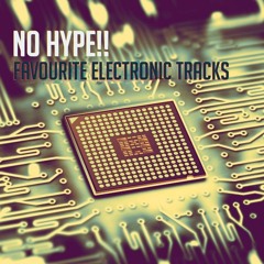 No Hype!! Favourite Electronic Tracks