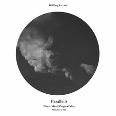 Wild.Free | 006 | Parallells | Plastic Mind [Free Download]