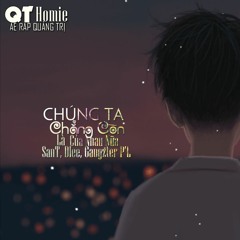 [QT Homie] Chúng Ta Chẳng Còn Là Của Nhau Nữa - San T ft DLee, Gangzter P'L