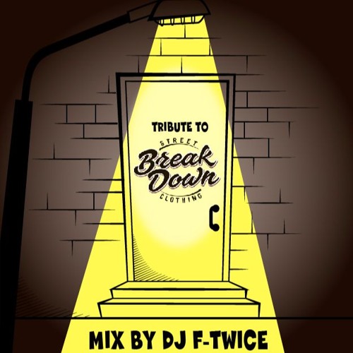 Dj Ftwice - For Break Down Streetwear ( hosted by Scream)