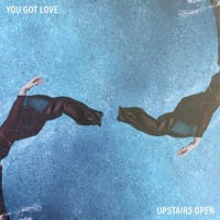 Upstairs Open - You Got Love