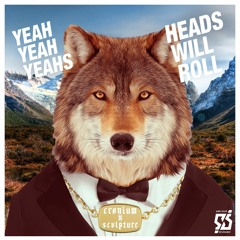 Yeah Yeah Yeahs - Heads Will Roll (Cranium & Scvlpture Bootleg) [Free Download!]