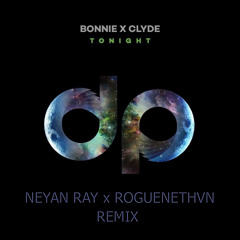 Tonight (Neyan Ray x RØGUENETHVN Remix)