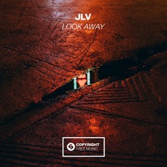 JLV - Look Away [FREE DOWNLOAD]