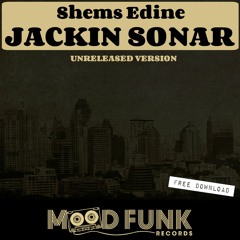 Shems Edine - JACKIN SONAR [Unreleased Version] // FREE DL