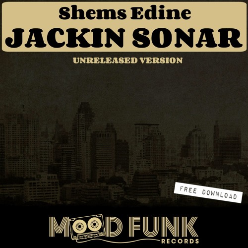 Shems Edine - JACKIN SONAR [Unreleased Version] // FREE DL