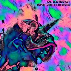 KΛL- EL & Rico Act - Super Turnt ft. DJ Stone