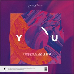 Lewis Downs - You [OUT NOW]