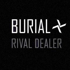 Burial - Rival Dealer (Bucky Remix)Free DL - 2K Special