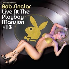 Bob Sinclar Live At The Playboy Mansion [Disc 1]