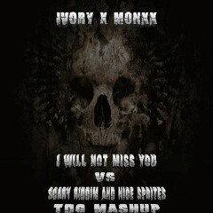 IVORY x MONXX - I Will Not Miss You VS Scary Riddim And Nice Sprites (TDG Mashup)