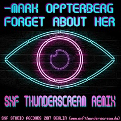 Mark Oppterberg - Forget About Her (SXF Thunderscream Remix)
