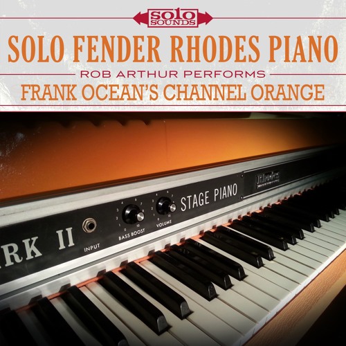 Stream Solo Sounds | Listen to Solo Fender Rhodes Piano: Rob Arthur  Performs Frank Ocean's Channel Orange playlist online for free on SoundCloud