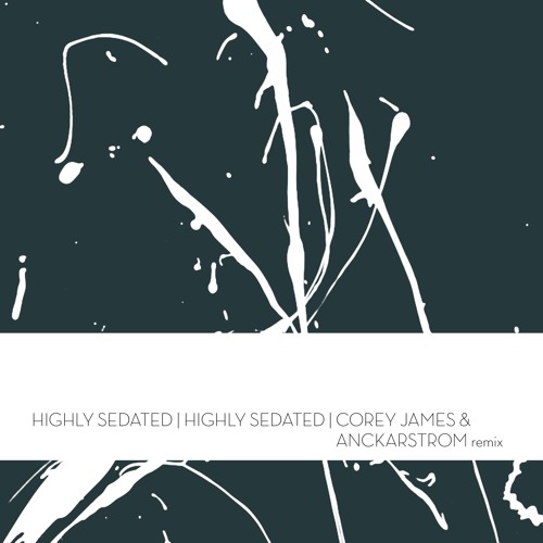 Highly Sedated | Highly Sedated (Corey James & Anckarstrom Remix)