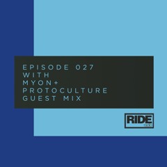 Ride Radio 027 With Myon + Protoculture Guest Mix