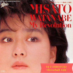渡辺美里 - My Revolution (DJ T.HIROYUKI Mirrorball Edit)