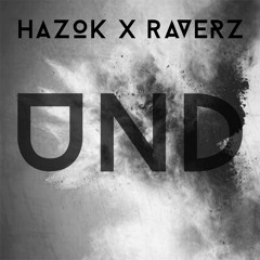 Hazok X RaverZ - UND (Original Mix)