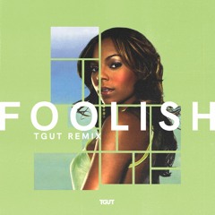 foolish (TGUT remix)
