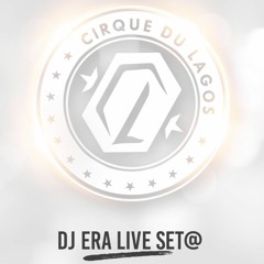 DJ ERA LIVE SET AT CIRQUE DU LAGOS