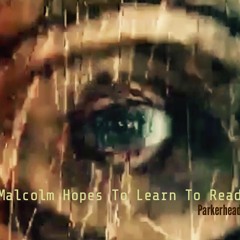 Malcolm Hopes to Learn to Read by Parkerhead