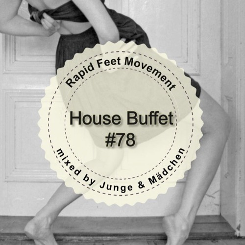 House Buffet #078 - Rapid Feet Movement -- mixed by Junge & Mädchen