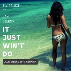 Tim Deluxe ft Sam Obernik - It Just Won't Do (Ollie Weeks Remix)