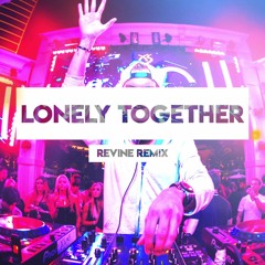 Avicii - Lonely Together Ft. Rita Ora (Revine Bootleg)