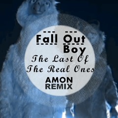 Fall Out Boy -The Last Of The Real Ones (AMON Remix)