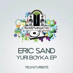 Eric Sand - Yuri Boyka (Techsturbation Records 075)