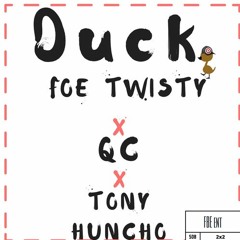 FOE Twisty x QC x Tony Huncho- Duck(MixedByBam)