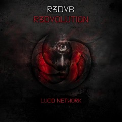 R3DVB - R3DVOLUTION (Original Mix) [LUCID NETWORK EXCLUSIVE]