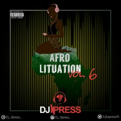 #AFROLITUATION VOL. 6 mixed by DJ XPRESS