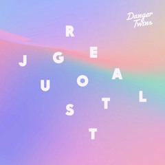 JUST GOT REAL - DANGER TWINS