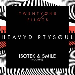 Twenty One Pilots - Heavydirtysoul (Isotek,Smile Booty)