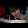 Dil De Diya Hai Jaan Tumhe Denge Unplugged Cover By Siddharth Slathia Masti Mp3