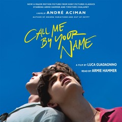 Call Me By Your Name by André Aciman, read by Armie Hammer