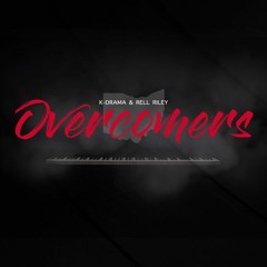 K-Drama & Rell Riley - Overcomers