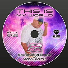 THIS IS MY WORLD  B_DAY ALEJANDRO CABE