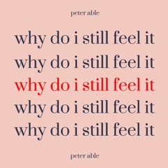 Peter Able - why do i still feel it