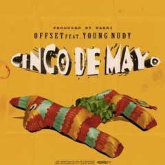 Offset Feat. Young Nudy - Cinco De Mayo